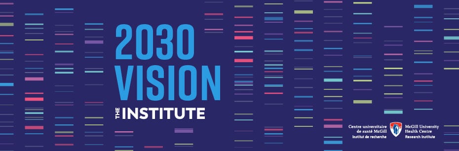 RI-MUHC The Institute Vision 2030
